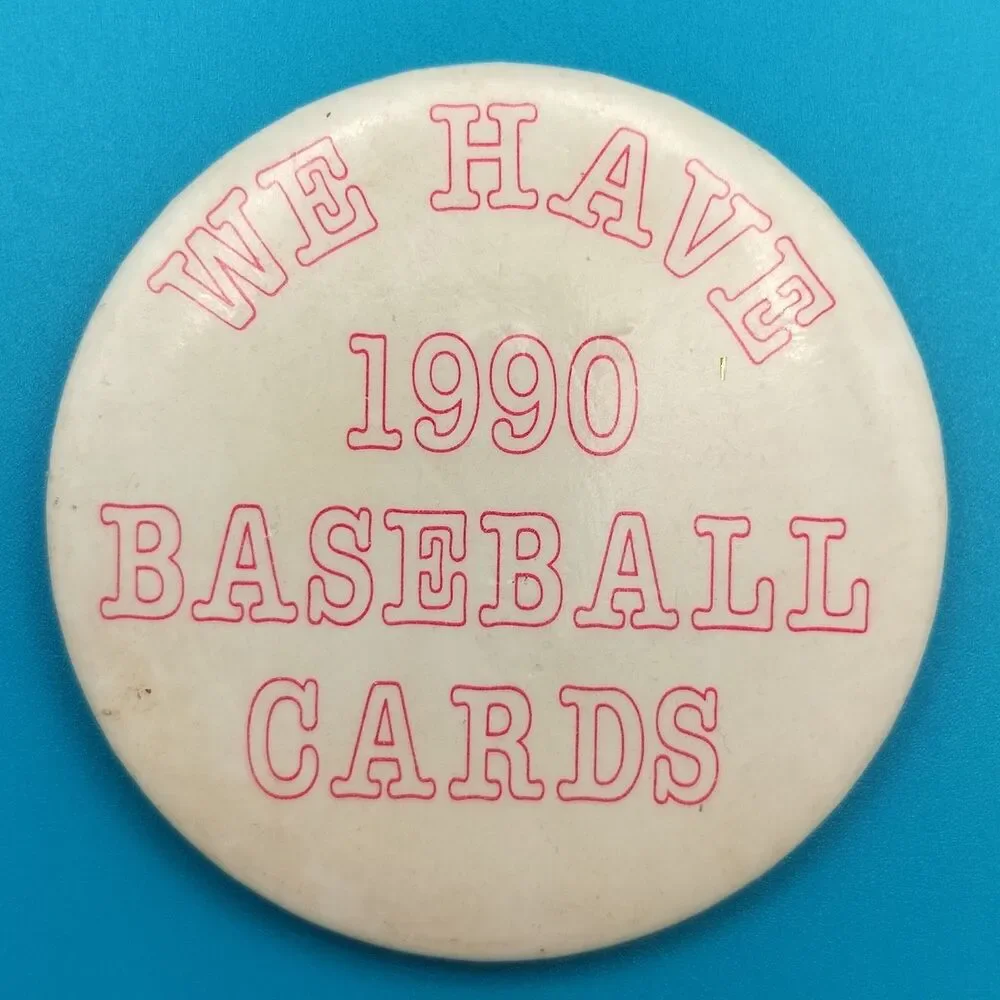 We Have 1990 Baseball Cards Vintage Pin Button Pinback Card Dealer Vendor